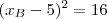 (x_B-5)^2 = 16 (x_B-5)^2 = 16