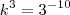 k^{3}=3^{-10}