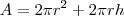 A=2 \pi r^2 + 2 \pi r h A=2 \pi r^2 + 2 \pi r h