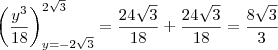 \left(\frac{y^3}{18}\right)_{y=-2\sqrt{3}}^{2\sqrt{3}}=\frac{24\sqrt{3}}{18}+\frac{24\sqrt{3}}{18}=\frac{8\sqrt{3}}{3}