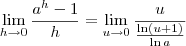 \lim_{h\to 0}\frac{a^{h}-1}{h}=\lim_{u\to 0}\frac{u}{\frac{\ln(u+1)}{\ln a}}