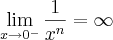 \lim_{x\rightarrow 0^{-}}\frac{1}{x^{n}}=\infty \lim_{x\rightarrow 0^{-}}\frac{1}{x^{n}}=\infty