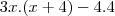 3x.(x+4) - 4.4