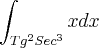 \int_{Tg^2 Sec^3}xdx \int_{Tg^2 Sec^3}xdx