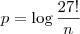 p = \log \frac{27!}{n} p = \log \frac{27!}{n}