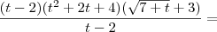 \frac{(t - 2)(t^2 + 2t + 4)(\sqrt{7 + t} + 3)}{t - 2} = \frac{(t - 2)(t^2 + 2t + 4)(\sqrt{7 + t} + 3)}{t - 2} =