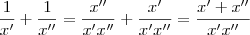 \frac{1}{x'} + \frac{1}{x''} = \frac{x''}{x'x''} + \frac{x'}{x'x''} = \frac{x' + x''}{x' x''}