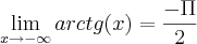 \lim_{x\rightarrow-\infty}arctg(x)=\frac{-\Pi}{2}