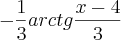-\frac{1}{3} arctg \frac{x-4}{3} -\frac{1}{3} arctg \frac{x-4}{3}
