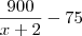 \frac{900}{x+2}-75