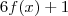 6f(x)+1 6f(x)+1