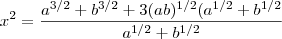 x^2 = \frac{a^{3/2} +b^{3/2} +3(ab)^{1/2}(a^{1/2}+b^{1/2}}{a^{1/2}+b^{1/2} } x^2 = \frac{a^{3/2} +b^{3/2} +3(ab)^{1/2}(a^{1/2}+b^{1/2}}{a^{1/2}+b^{1/2} }