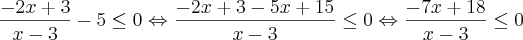 \frac{-2x+3}{x-3}-5\leq0 \Leftrightarrow \frac{-2x+3-5x+15}{x-3}\leq0 \Leftrightarrow \frac{-7x+18}{x-3}\leq0