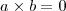 a \times b = 0 a \times b = 0