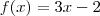 f(x)=3x-2 f(x)=3x-2