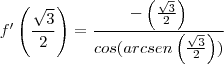 f'\left(\frac{\sqrt3}{2}\right)=\frac{-\left(\frac{\sqrt3}{2}\right)}{cos(arcsen\left(\frac{\sqrt3}{2}\right))}