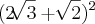 (2\sqrt[]{3}+\sqrt[]{2}){}^{2}