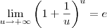 \lim_{u\to +\infty} \left(1 + \frac{1}{u}\right)^u = e \lim_{u\to +\infty} \left(1 + \frac{1}{u}\right)^u = e
