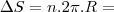 \Delta S=n.2\pi. R= \Delta S=n.2\pi. R=