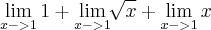 \lim_{x->1} 1 + \lim_{x->1} \sqrt[]{x} + \lim_{x->1} x