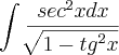 \int_{}^{} \frac{{sec}^{2}xdx}{\sqrt[]{1-{tg}^{2}x}}