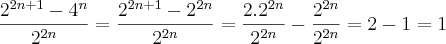 \frac{{2}^{2n+1}-{4}^{n}}{{2}^{2n}}=\frac{{2}^{2n+1}-{2}^{2n}}{{2}^{2n}}=\frac{2.{2}^{2n}}{{2}^{2n}}-\frac{{2}^{2n}}{{2}^{2n}}=2-1=1 \frac{{2}^{2n+1}-{4}^{n}}{{2}^{2n}}=\frac{{2}^{2n+1}-{2}^{2n}}{{2}^{2n}}=\frac{2.{2}^{2n}}{{2}^{2n}}-\frac{{2}^{2n}}{{2}^{2n}}=2-1=1