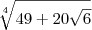 \sqrt[4]{49+20\sqrt{6}}