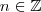 n \in \mathbb{Z} n \in \mathbb{Z}