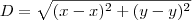 D = \sqrt{(x - x)^2 + (y - y)^2}