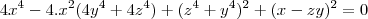 {4x}^{4}-4.x^{2}({4y}^{4}+{4z}^{4})+(z^4+y^4)^2+(x-zy)^2=0