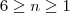 6\ge n \ge 1 6\ge n \ge 1