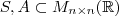 S , A \subset {M_{n\times n}(\mathbb{R})} S , A \subset {M_{n\times n}(\mathbb{R})}