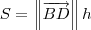 S = \left\|\overrightarrow{BD} \right\|h S = \left\|\overrightarrow{BD} \right\|h