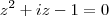 z^2 +iz -1 = 0