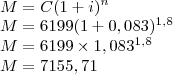 \\M=C(1+i)^n\\
M=6199(1+0,083)^{1,8}\\
M=6199\times 1,083^{1,8}\\
M=7155,71