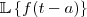 \mathbb{L}\left \{ f(t-a) \right \} \mathbb{L}\left \{ f(t-a) \right \}