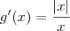 g^\prime(x) = \frac{|x|}{x} g^\prime(x) = \frac{|x|}{x}