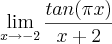 \lim_{x\rightarrow -2} \frac{tan (\pi x)}{x+2} \lim_{x\rightarrow -2} \frac{tan (\pi x)}{x+2}