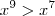 x^9 > x^7 x^9 > x^7