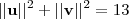 ||\textbf{u}||^2 + ||\textbf{v}||^2 = 13