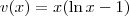 v(x) = x( \ln x - 1) v(x) = x( \ln x - 1)