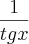 \frac{1}{tgx}