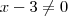 x-3 \neq 0 x-3 \neq 0