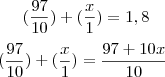 (\frac{97}{10})+(\frac{x}{1})= 1,8
\\
\\
(\frac{97}{10})+(\frac{x}{1})=\frac{97 + 10x}{10} (\frac{97}{10})+(\frac{x}{1})= 1,8
\\
\\
(\frac{97}{10})+(\frac{x}{1})=\frac{97 + 10x}{10}