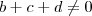 b+c+d \neq 0 b+c+d \neq 0