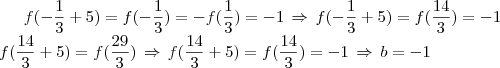 f(-\frac{1}{3}+5)=f(-\frac{1}{3})=-f(\frac{1}{3})=-1\,\Rightarrow\,f(-\frac{1}{3}+5)=f(\frac{14}{3})=-1\\f(\frac{14}{3}+5)=f(\frac{29}{3})\,\Rightarrow\,f(\frac{14}{3}+5)=f(\frac{14}{3})=-1\,\Rightarrow\,b=-1