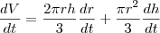 \frac{dV}{dt} = \frac{2\pi r h}{3}\frac{dr}{dt} + \frac{\pi r^2}{3}\frac{dh}{dt} \frac{dV}{dt} = \frac{2\pi r h}{3}\frac{dr}{dt} + \frac{\pi r^2}{3}\frac{dh}{dt}