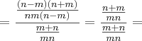 = \frac{\frac{(n-m)(n+m)}{nm(n-m)}}{\frac{m + n}{mn}} = \frac{\frac{n + m}{mn}}{\frac{m + n}{mn}} =
