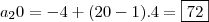 a_20=-4+(20-1).4=\boxed{72}