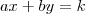 ax +by = k ax +by = k